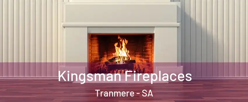  Kingsman Fireplaces Tranmere - SA