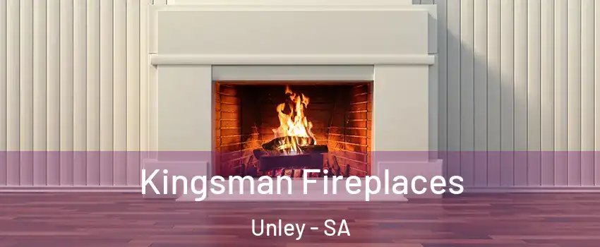  Kingsman Fireplaces Unley - SA