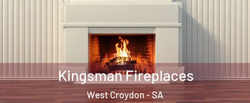  Kingsman Fireplaces West Croydon - SA