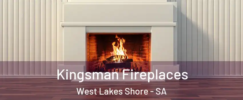 Kingsman Fireplaces West Lakes Shore - SA