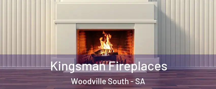 Kingsman Fireplaces Woodville South - SA