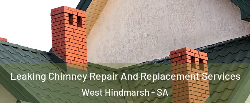  Leaking Chimney Repair And Replacement Services West Hindmarsh - SA