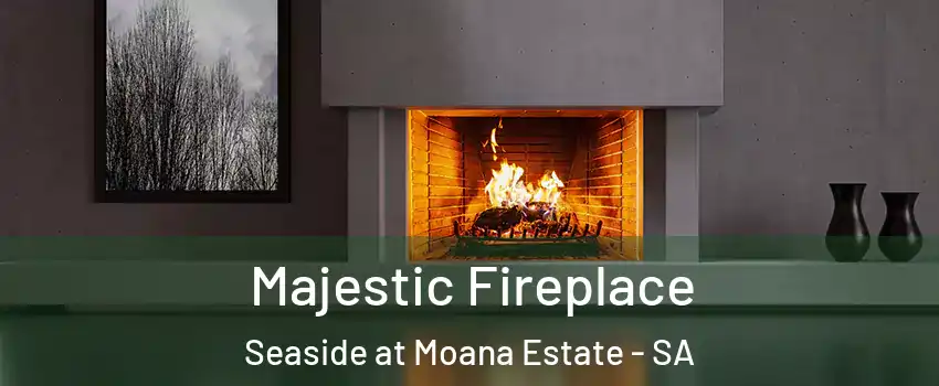  Majestic Fireplace Seaside at Moana Estate - SA