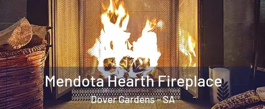 Mendota Hearth Fireplace Dover Gardens - SA