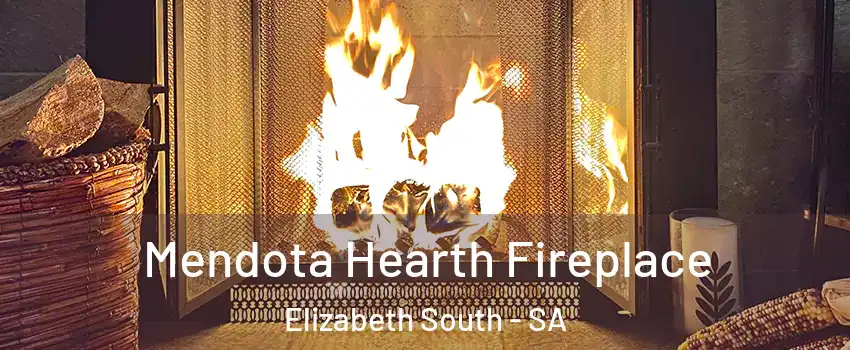 Mendota Hearth Fireplace Elizabeth South - SA