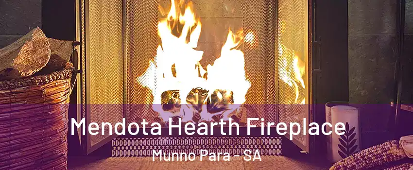  Mendota Hearth Fireplace Munno Para - SA