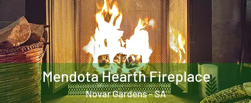  Mendota Hearth Fireplace Novar Gardens - SA