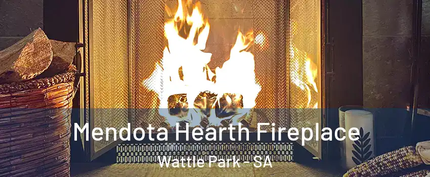  Mendota Hearth Fireplace Wattle Park - SA
