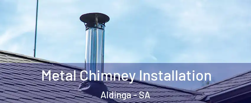 Metal Chimney Installation Aldinga - SA
