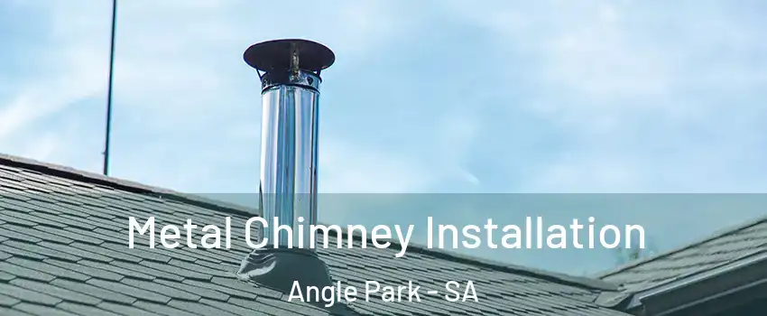  Metal Chimney Installation Angle Park - SA