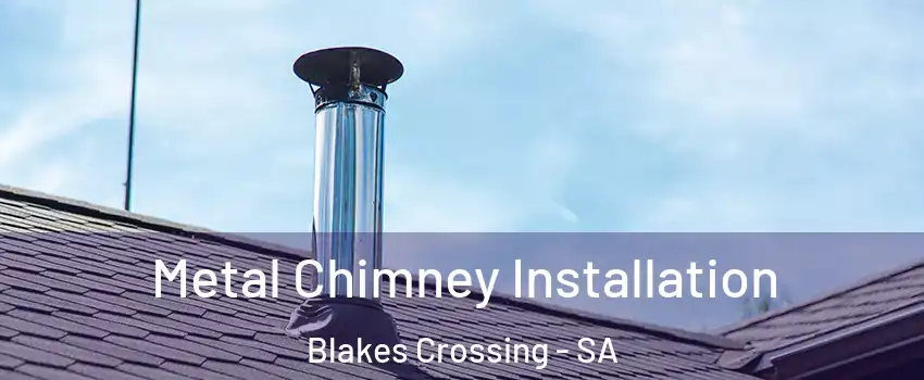  Metal Chimney Installation Blakes Crossing - SA
