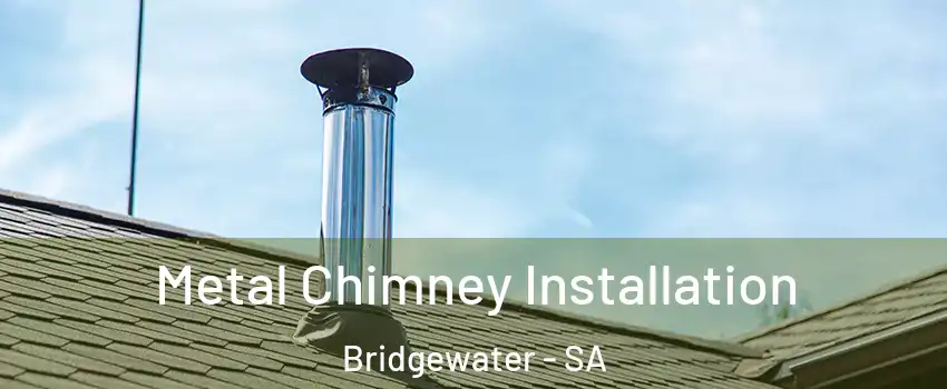 Metal Chimney Installation Bridgewater - SA