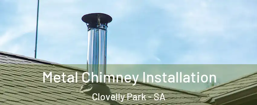 Metal Chimney Installation Clovelly Park - SA