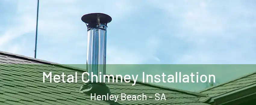 Metal Chimney Installation Henley Beach - SA