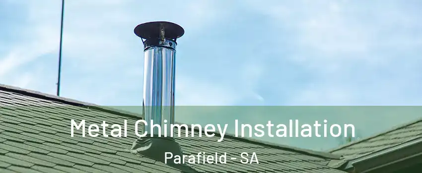  Metal Chimney Installation Parafield - SA