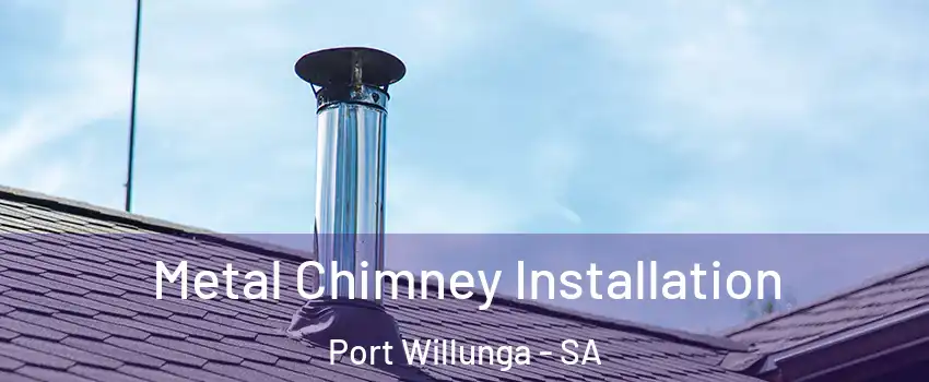  Metal Chimney Installation Port Willunga - SA