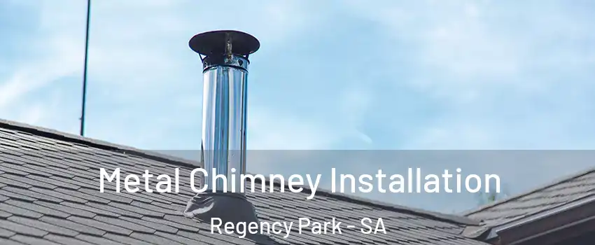  Metal Chimney Installation Regency Park - SA