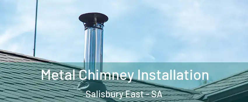  Metal Chimney Installation Salisbury East - SA