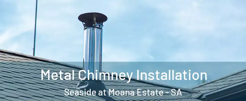  Metal Chimney Installation Seaside at Moana Estate - SA