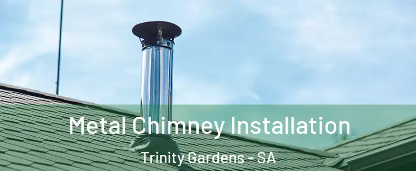  Metal Chimney Installation Trinity Gardens - SA