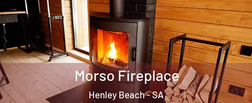 Morso Fireplace Henley Beach - SA