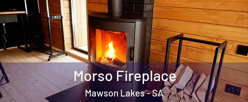  Morso Fireplace Mawson Lakes - SA