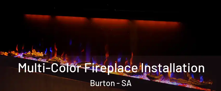 Multi-Color Fireplace Installation Burton - SA