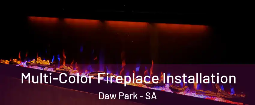 Multi-Color Fireplace Installation Daw Park - SA