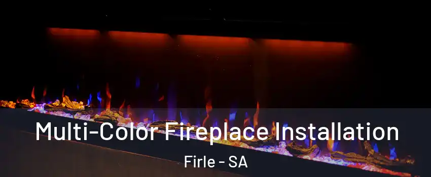 Multi-Color Fireplace Installation Firle - SA