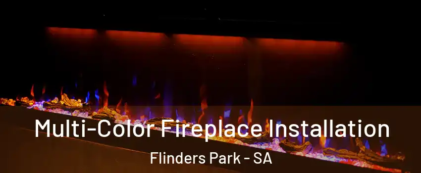 Multi-Color Fireplace Installation Flinders Park - SA