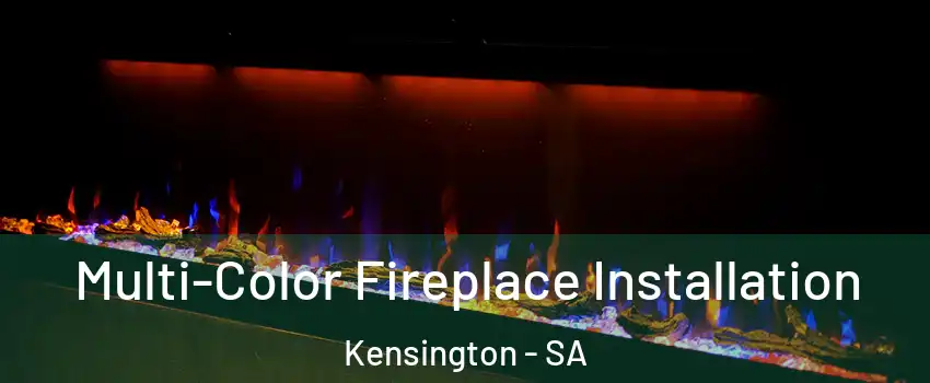 Multi-Color Fireplace Installation Kensington - SA