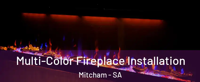  Multi-Color Fireplace Installation Mitcham - SA