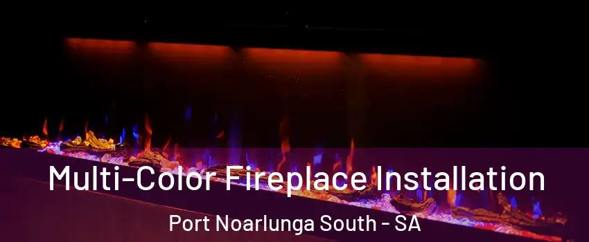 Multi-Color Fireplace Installation Port Noarlunga South - SA