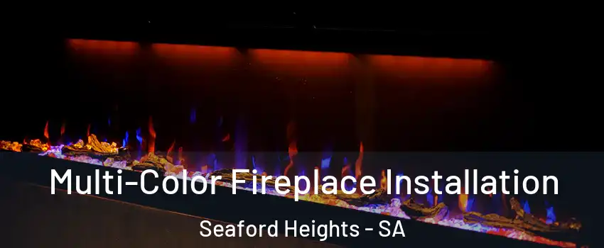  Multi-Color Fireplace Installation Seaford Heights - SA