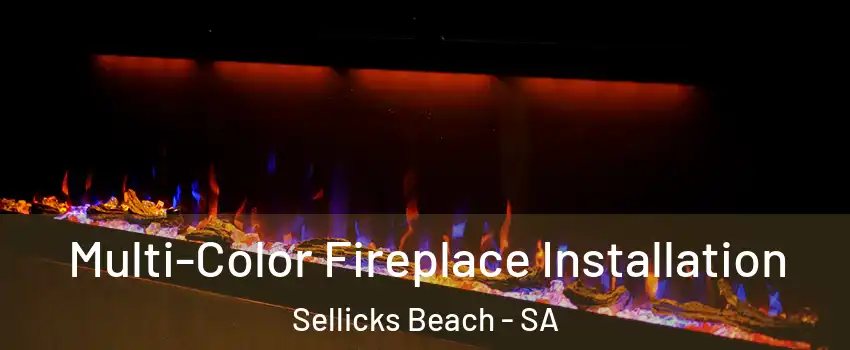  Multi-Color Fireplace Installation Sellicks Beach - SA
