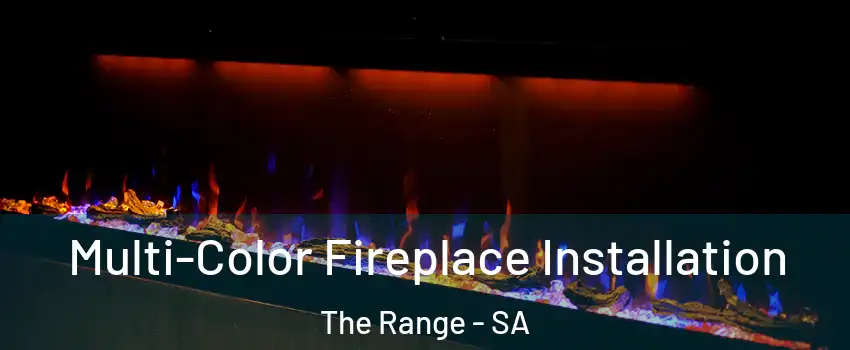  Multi-Color Fireplace Installation The Range - SA