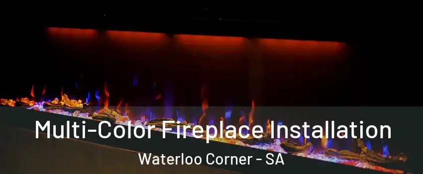 Multi-Color Fireplace Installation Waterloo Corner - SA