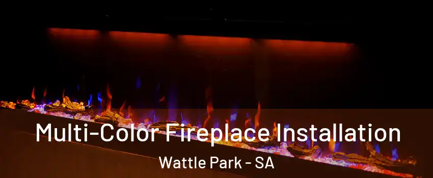Multi-Color Fireplace Installation Wattle Park - SA
