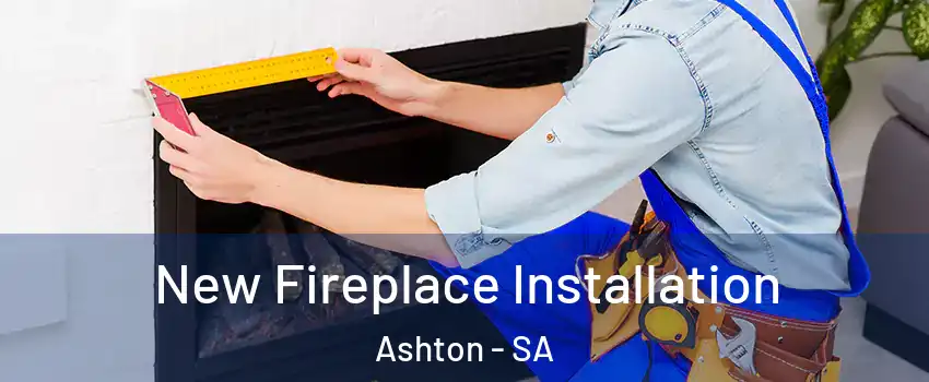 New Fireplace Installation Ashton - SA