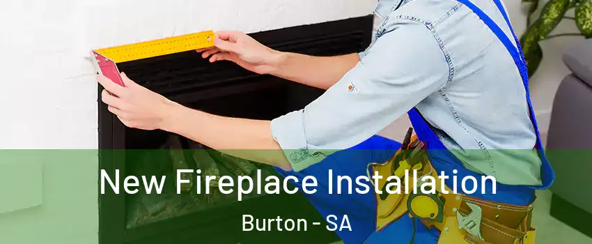  New Fireplace Installation Burton - SA