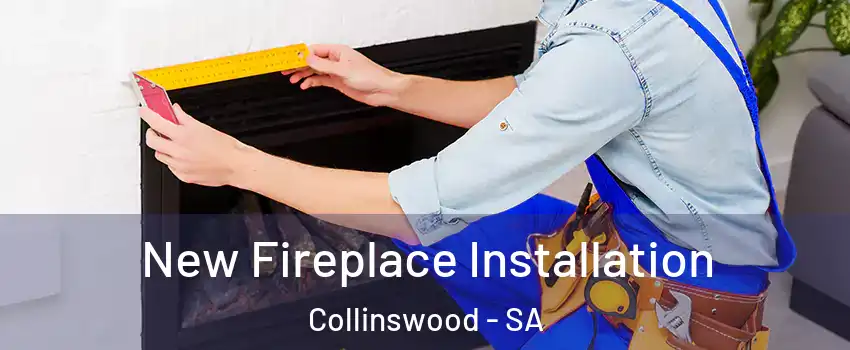  New Fireplace Installation Collinswood - SA