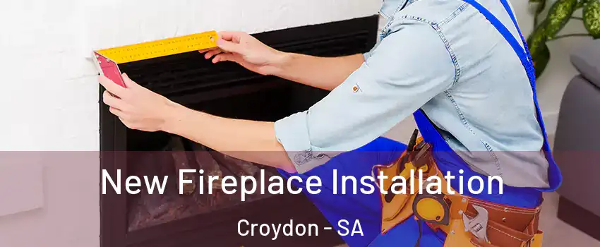New Fireplace Installation Croydon - SA