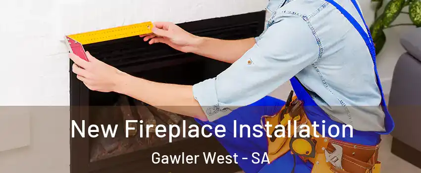 New Fireplace Installation Gawler West - SA