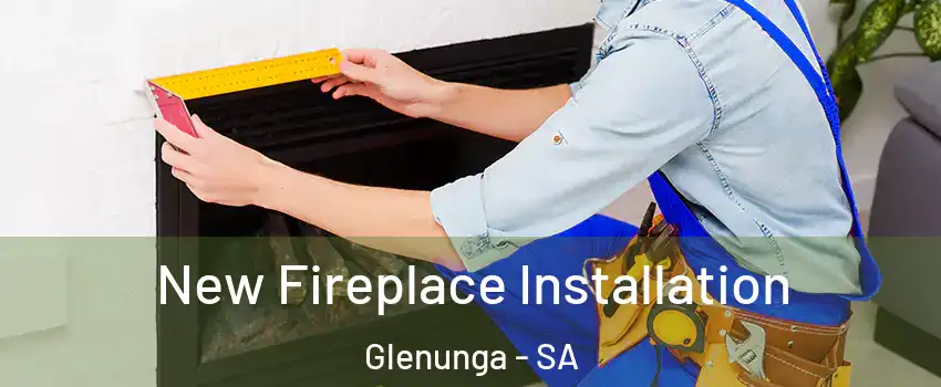 New Fireplace Installation Glenunga - SA