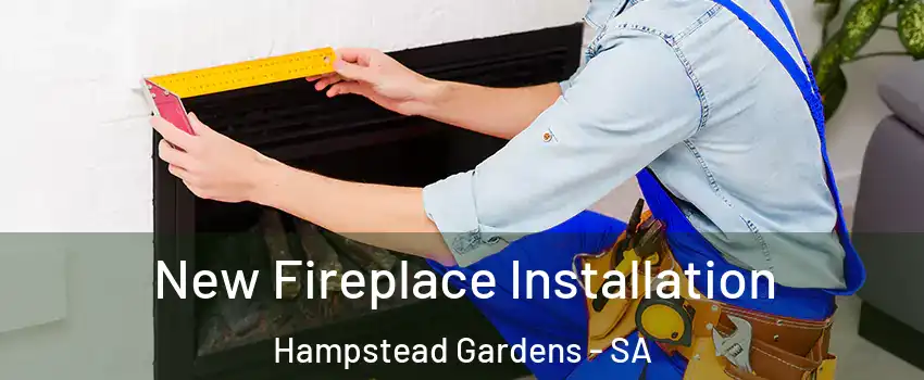 New Fireplace Installation Hampstead Gardens - SA