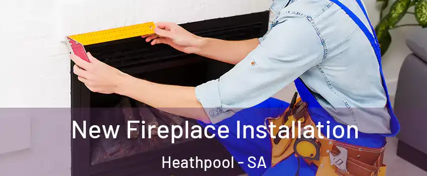  New Fireplace Installation Heathpool - SA