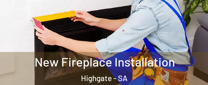 New Fireplace Installation Highgate - SA