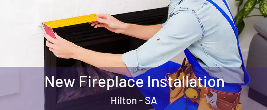 New Fireplace Installation Hilton - SA