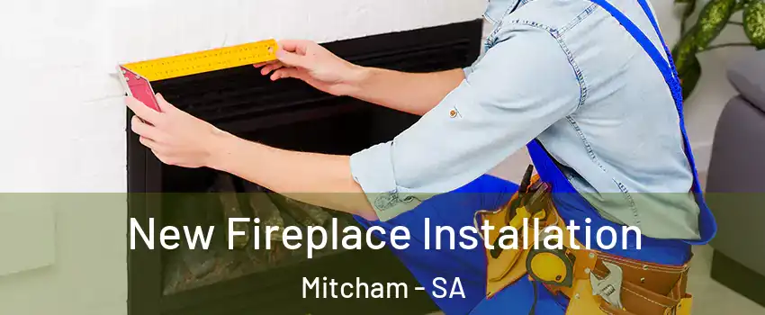  New Fireplace Installation Mitcham - SA