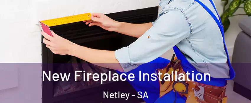  New Fireplace Installation Netley - SA